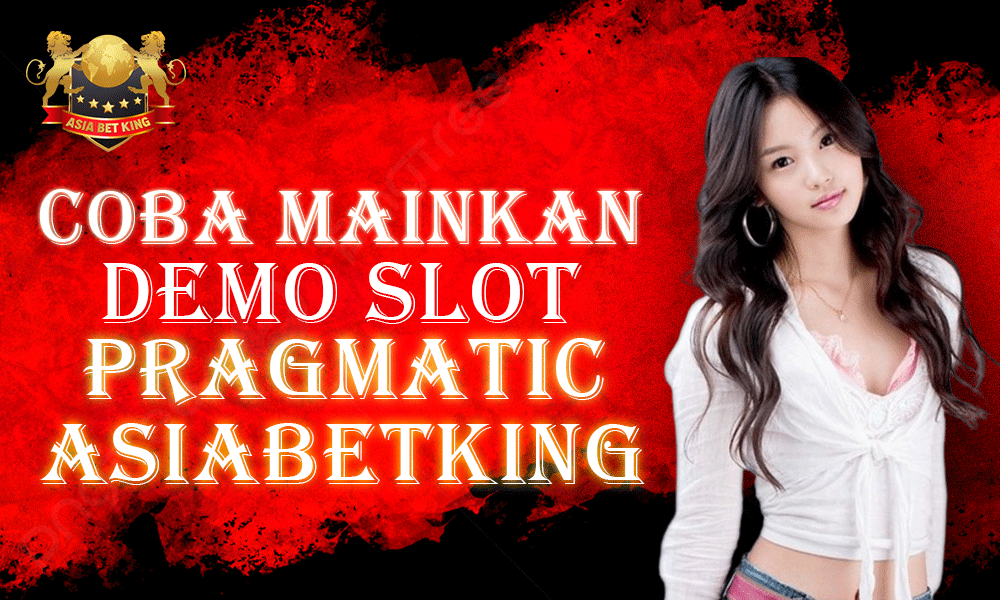 Main Demo Slot Pragmatic Gratis di Asiabetking Sekarang!