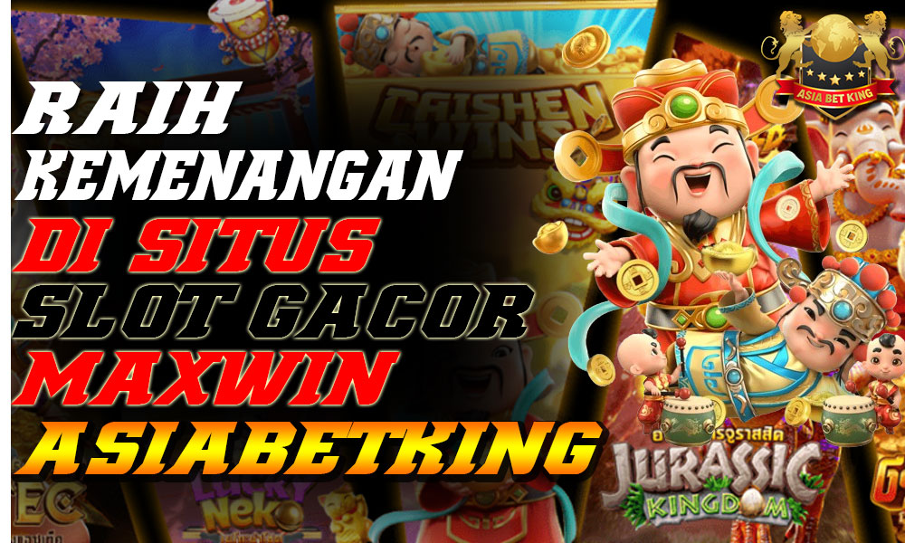 Raih Kemenangan di Situs Slot Gacor Maxwin Asiabetking
