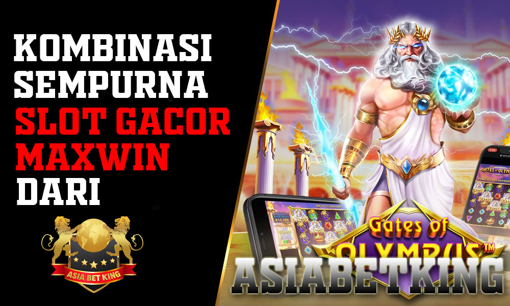 Kombinasi Sempurna SlotGacor Maxwin dari Asiabetking