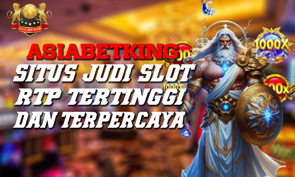 AsiaBetKing: Situs Judi Slot RTP Tertinggi dan Terpercaya