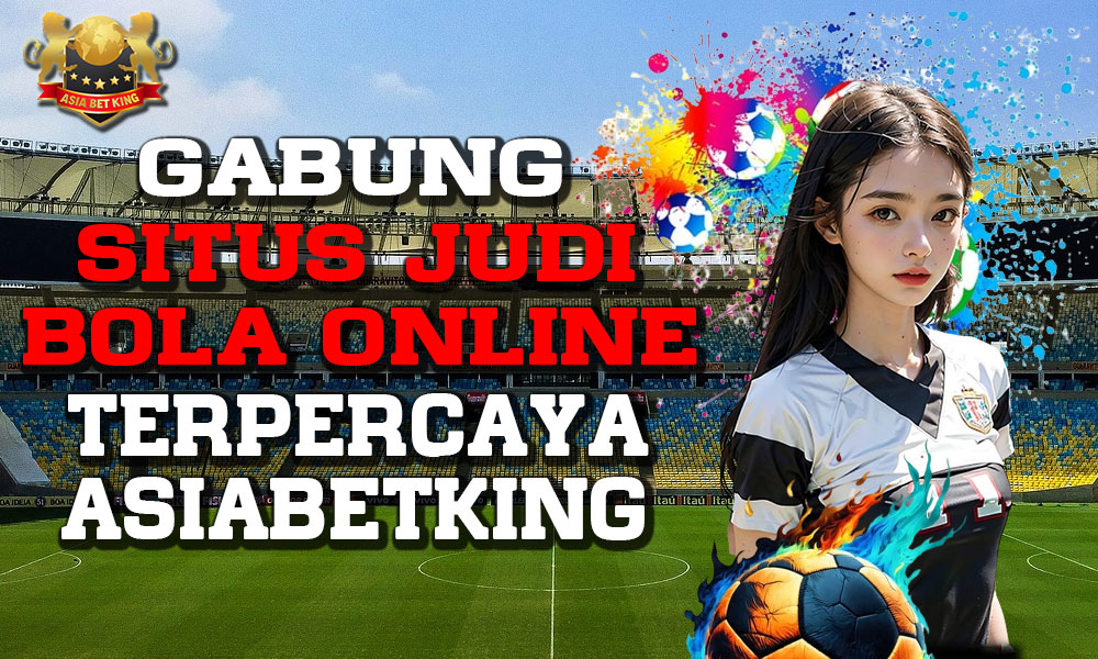Gabung Situs JudiBola Online Terpercaya – Asiabetking