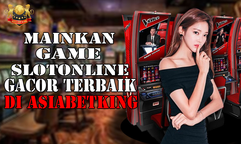 Mainkan Game Slotonline Gacor Terbaik di AsiaBetKing