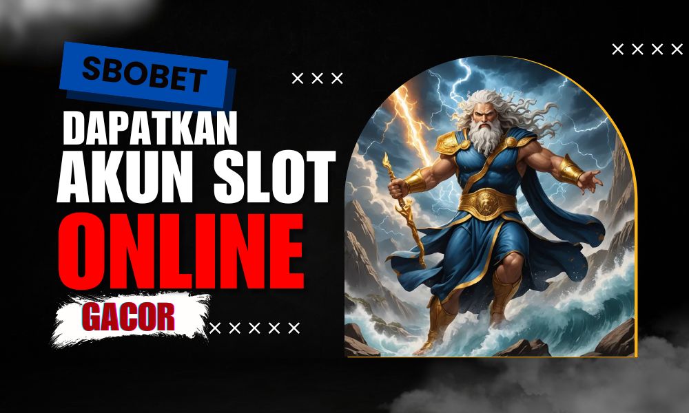 Dapatkan Akun Slot Online Tergacor di Platform Sbobet