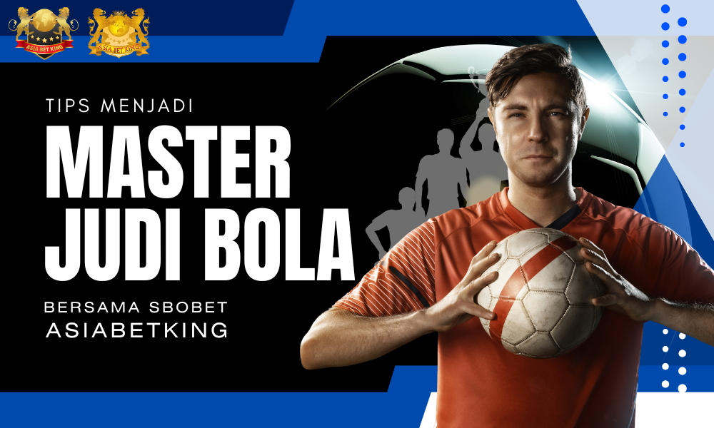 Tips Menjadi Master Judi Bola di SBOBET