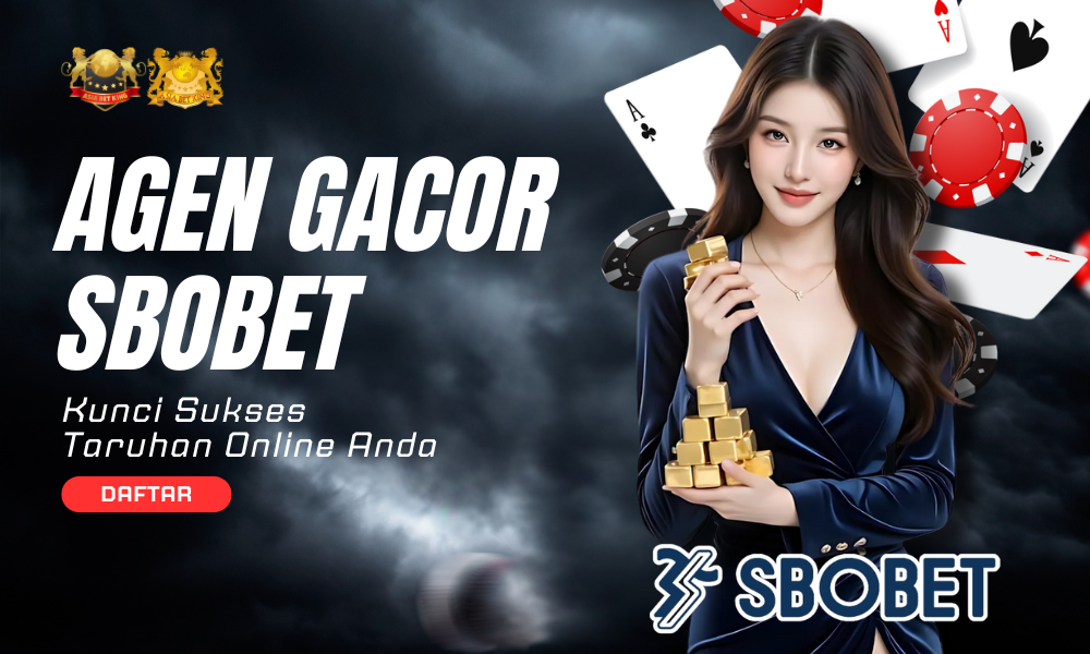 Agen Gacor SBOBET: Kunci Sukses Taruhan Online Anda