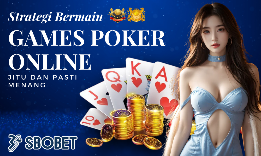 Strategi Jitu Menang Games Poker Online di Platform SBOBET
