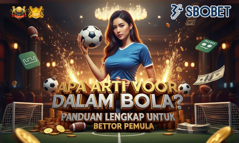 Apa Arti Voor dalam Bola? Panduan Lengkap untuk Bettor Pemula